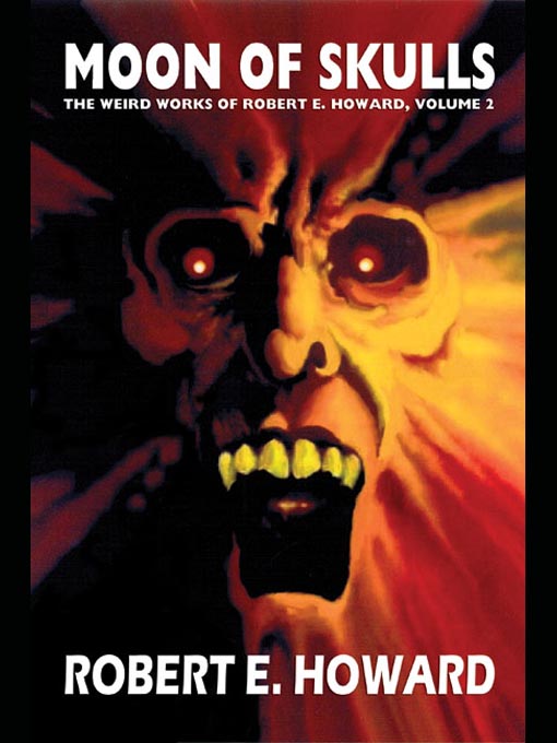 Title details for Moon of Skulls by Robert E. Howard - Available